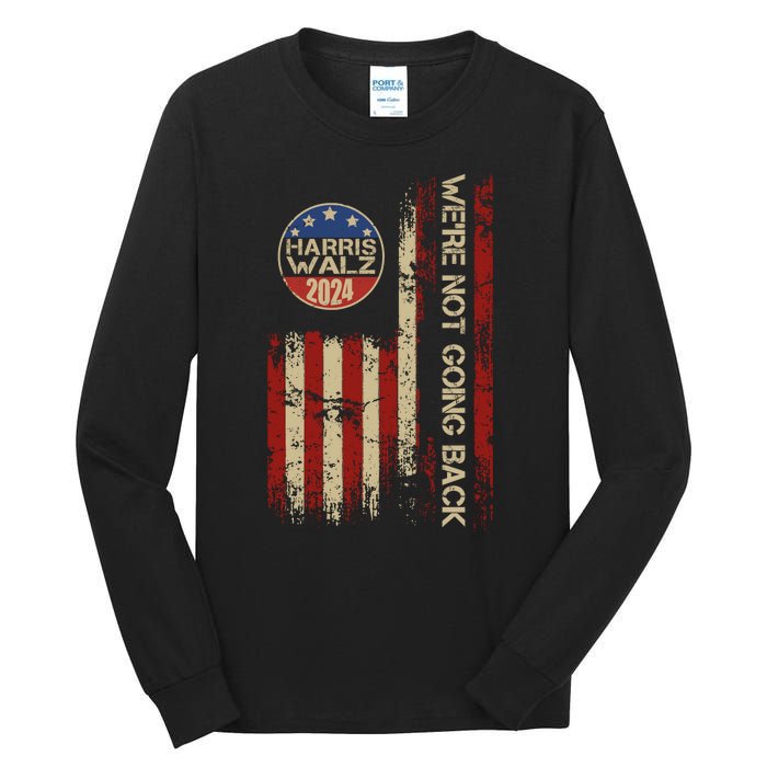 Harris Waltz 2024 Election Were Not Going Back Usa Flag Tall Long Sleeve T-Shirt