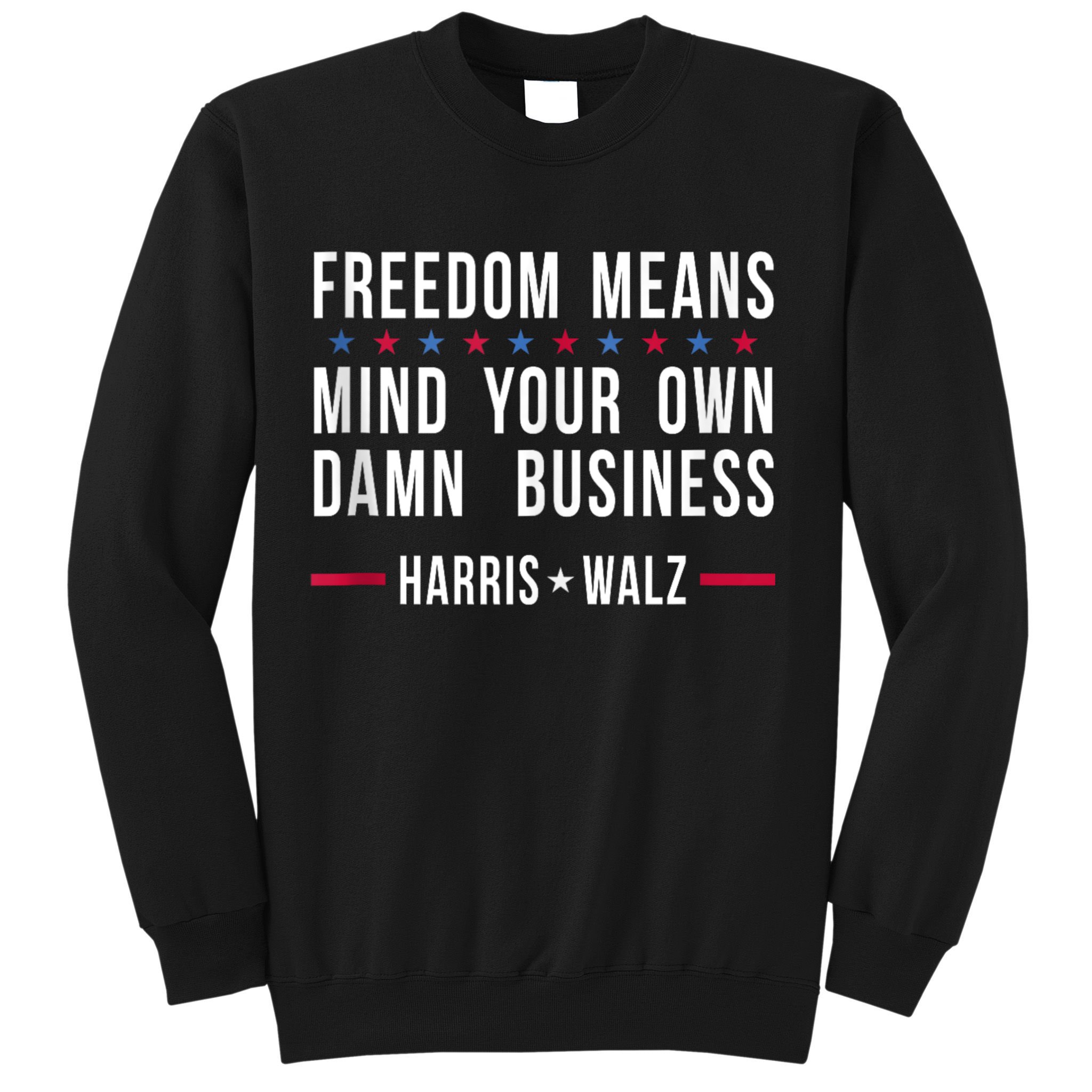 Harris Walz 2024 Mind Your Own Damn Business Sweatshirt