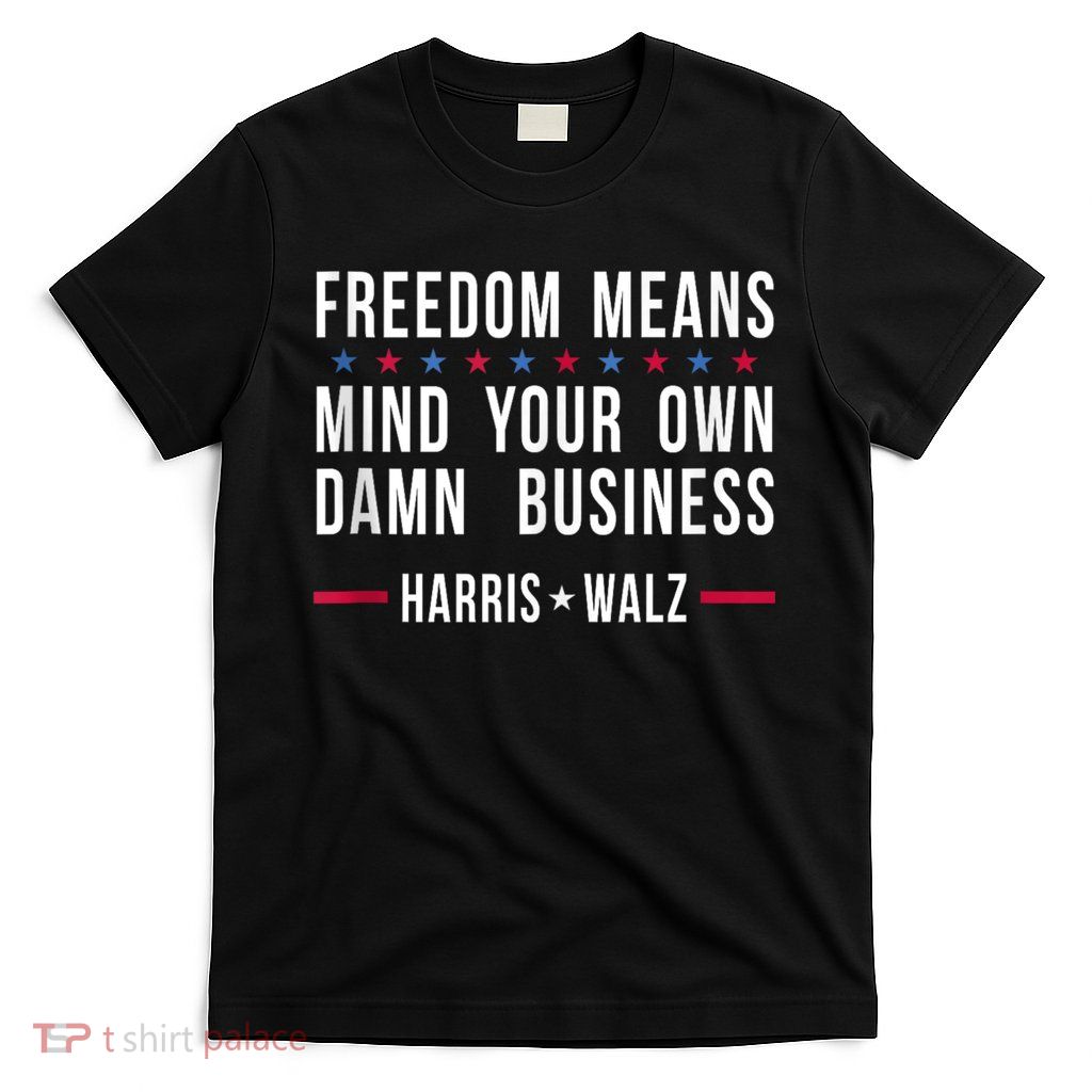 Harris Walz 2024 Mind Your Own Damn Business T-Shirt