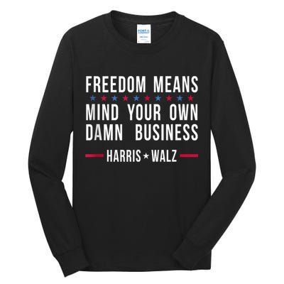 Harris Walz 2024 Mind Your Own Damn Business Tall Long Sleeve T-Shirt