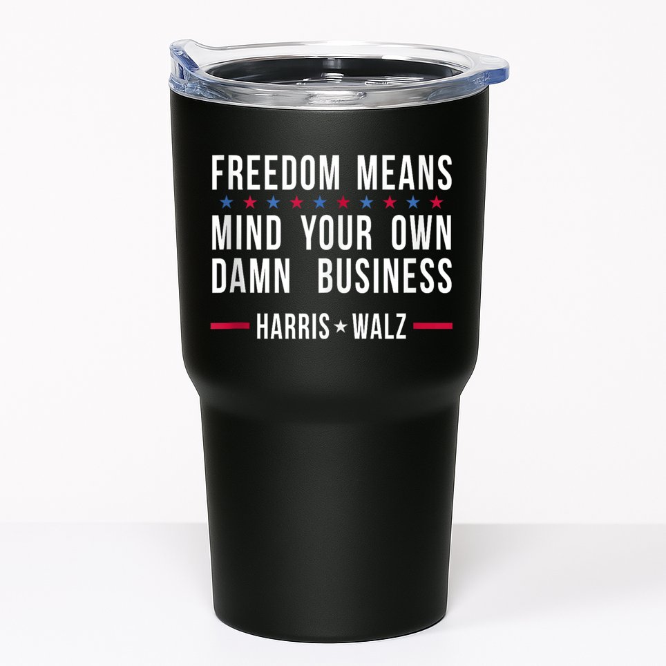 Harris Walz 2024 Mind Your Own Damn Business Tumbler