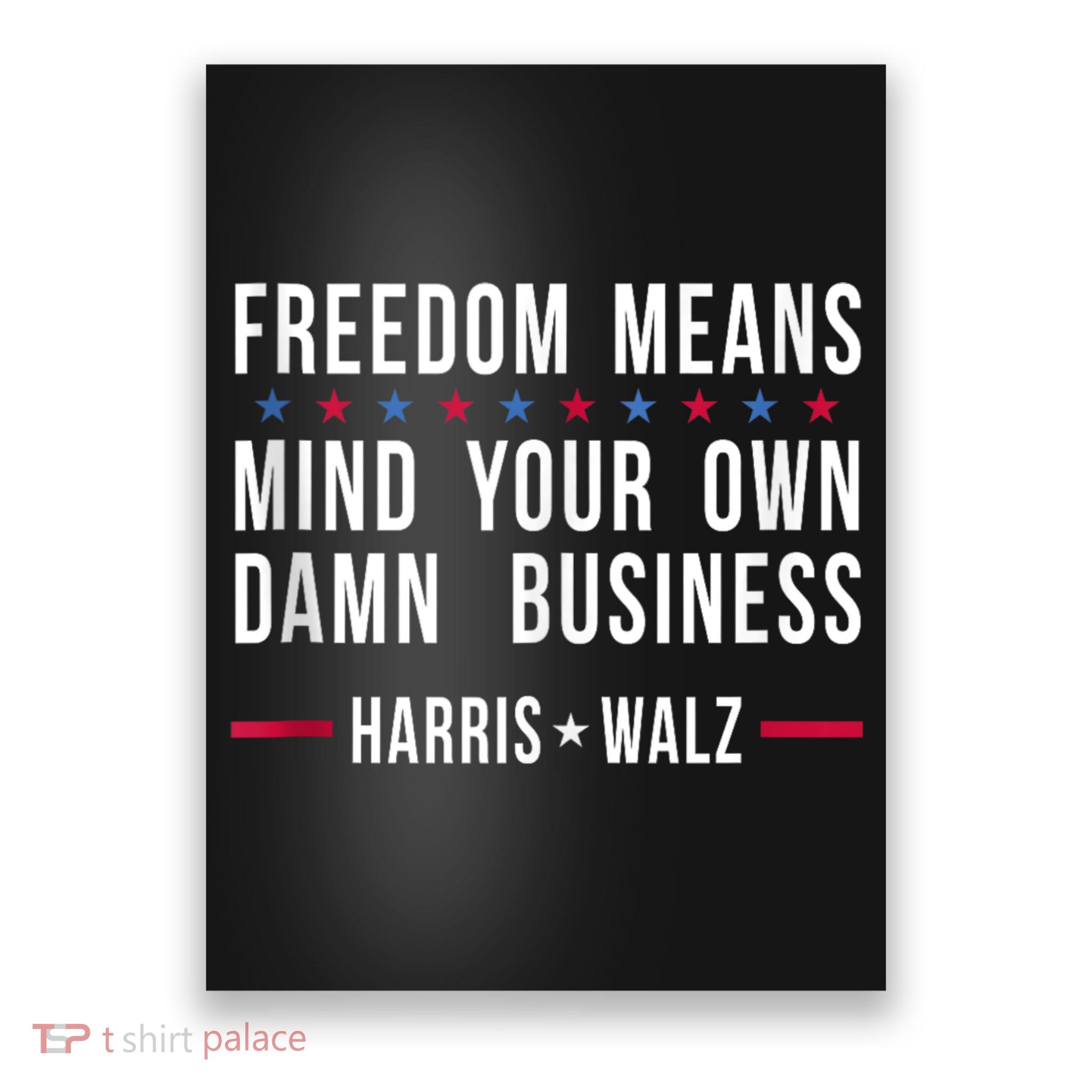 Harris Walz 2024 Mind Your Own Damn Business Poster