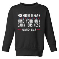 Harris Walz 2024 Mind Your Own Damn Business Toddler Sweatshirt