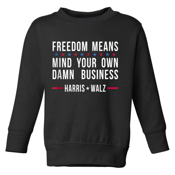 Harris Walz 2024 Mind Your Own Damn Business Toddler Sweatshirt