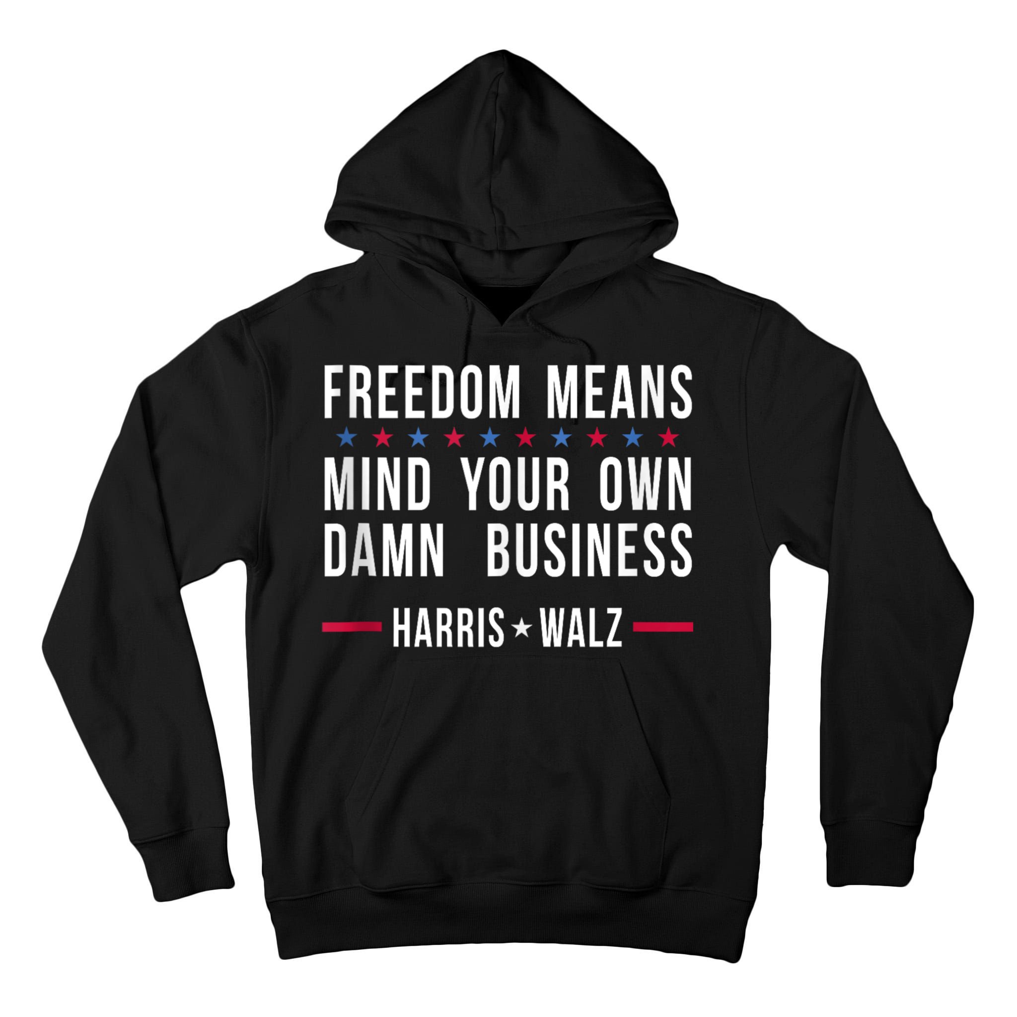 Harris Walz 2024 Mind Your Own Damn Business Tall Hoodie
