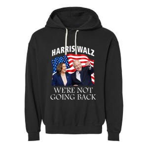 Harris Waltz 2024 We Are Not Going Back Election President Garment-Dyed Fleece Hoodie