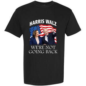 Harris Waltz 2024 We Are Not Going Back Election President Garment-Dyed Heavyweight T-Shirt