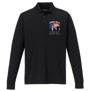 Harris Waltz 2024 We Are Not Going Back Election President Performance Long Sleeve Polo