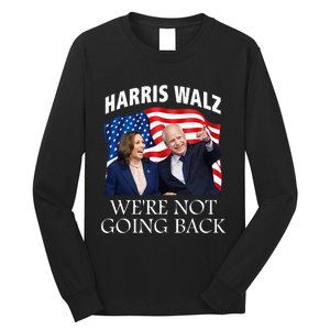 Harris Waltz 2024 We Are Not Going Back Election President Long Sleeve Shirt