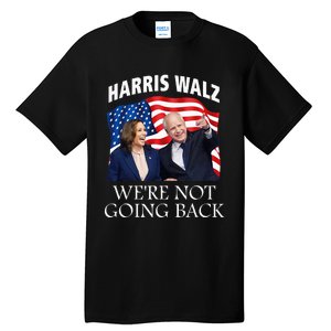 Harris Waltz 2024 We Are Not Going Back Election President Tall T-Shirt