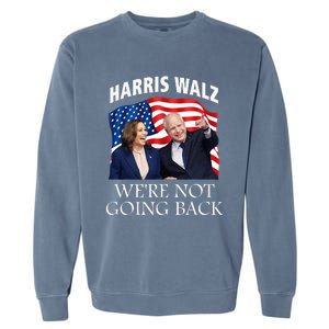 Harris Waltz 2024 We Are Not Going Back Election President Garment-Dyed Sweatshirt