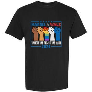 Harris Walz 2024 When We Fight We Win Garment-Dyed Heavyweight T-Shirt