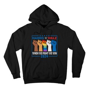 Harris Walz 2024 When We Fight We Win Hoodie