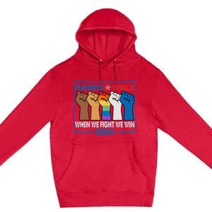 Harris Walz 2024 When We Fight We Win Premium Pullover Hoodie