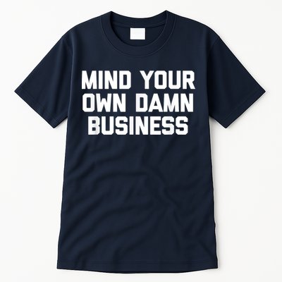 Harris Walz 2024 Mind Your Own Damn Business Tall T-Shirt