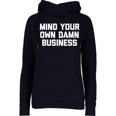 Harris Walz 2024 Mind Your Own Damn Business Womens Funnel Neck Pullover Hood