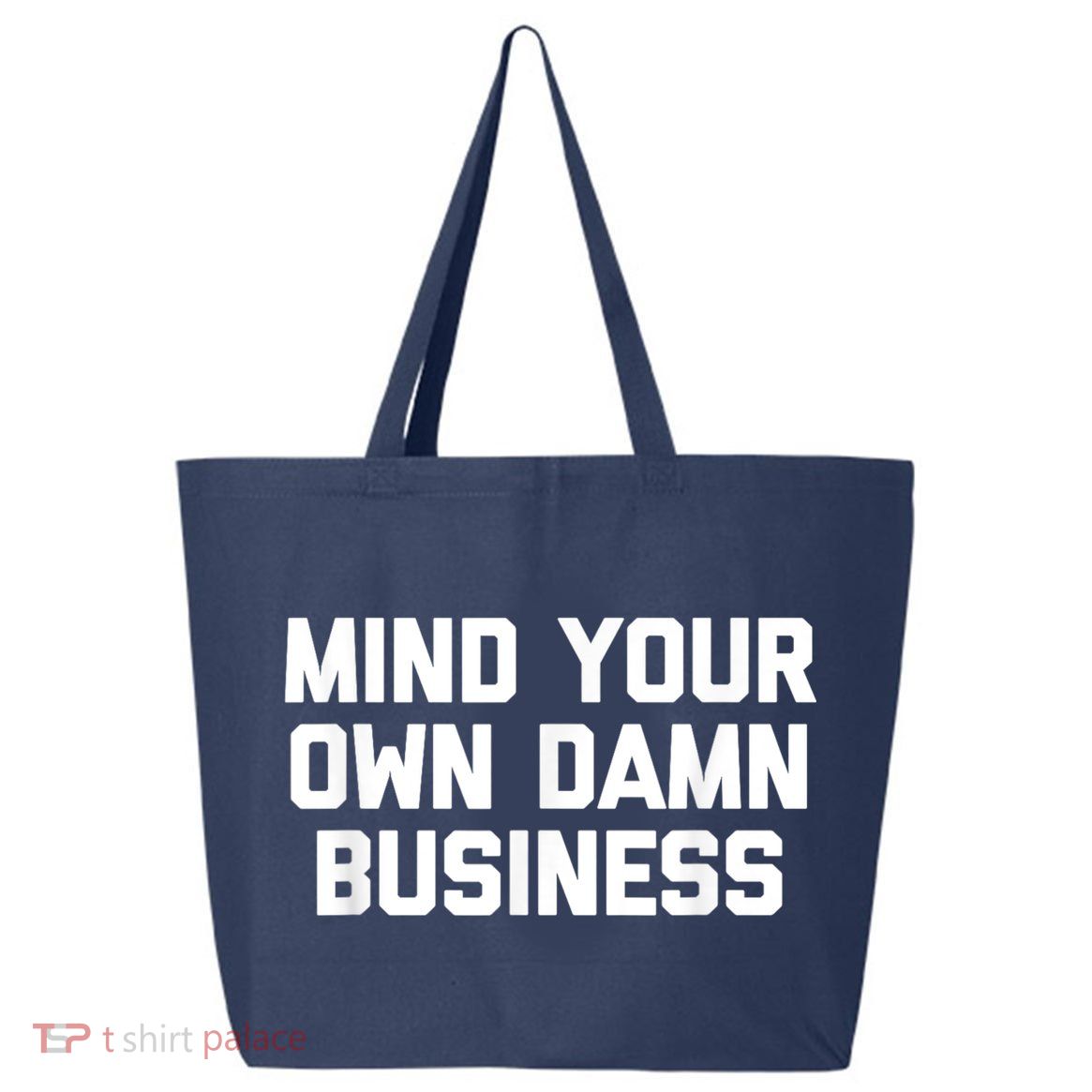 Harris Walz 2024 Mind Your Own Damn Business 25L Jumbo Tote