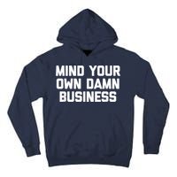 Harris Walz 2024 Mind Your Own Damn Business Tall Hoodie