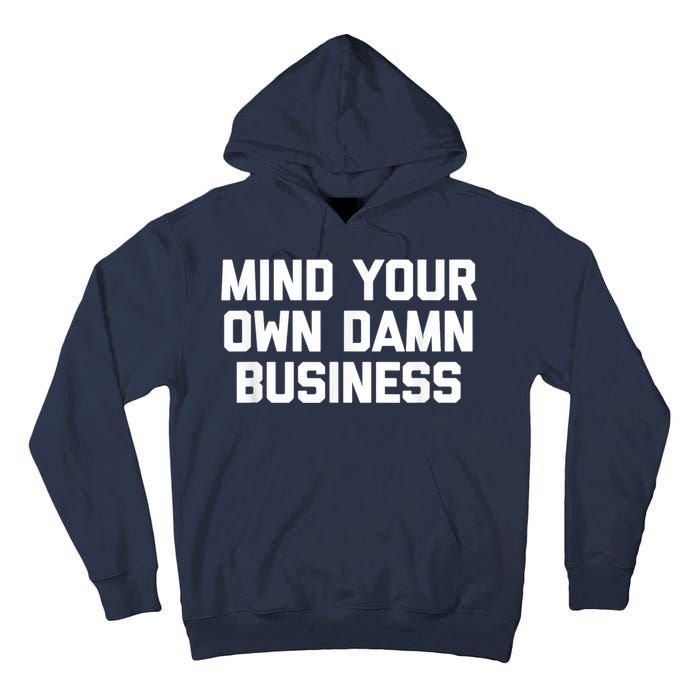 Harris Walz 2024 Mind Your Own Damn Business Tall Hoodie