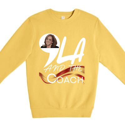 Harris Walz 2024 Comma La And The Coach Kamala Image Great Gift Premium Crewneck Sweatshirt