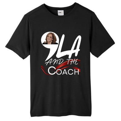 Harris Walz 2024 Comma La And The Coach Kamala Image Great Gift Tall Fusion ChromaSoft Performance T-Shirt