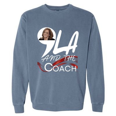 Harris Walz 2024 Comma La And The Coach Kamala Image Great Gift Garment-Dyed Sweatshirt