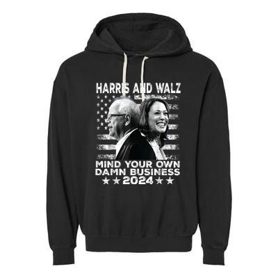 Harris Walz 2024 Mind Your Own Damn Business Garment-Dyed Fleece Hoodie