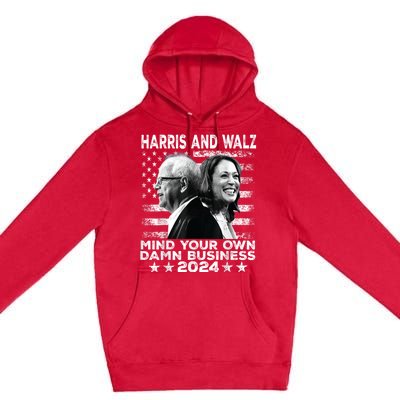 Harris Walz 2024 Mind Your Own Damn Business Premium Pullover Hoodie