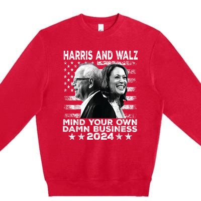 Harris Walz 2024 Mind Your Own Damn Business Premium Crewneck Sweatshirt