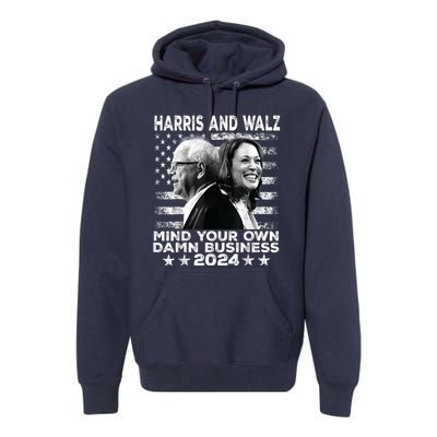 Harris Walz 2024 Mind Your Own Damn Business Premium Hoodie