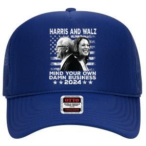 Harris Walz 2024 Mind Your Own Damn Business High Crown Mesh Back Trucker Hat