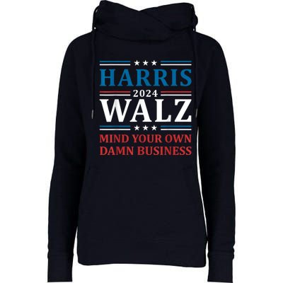 Harris Walz 2024 Mind Your Own Damn Business Womens Funnel Neck Pullover Hood