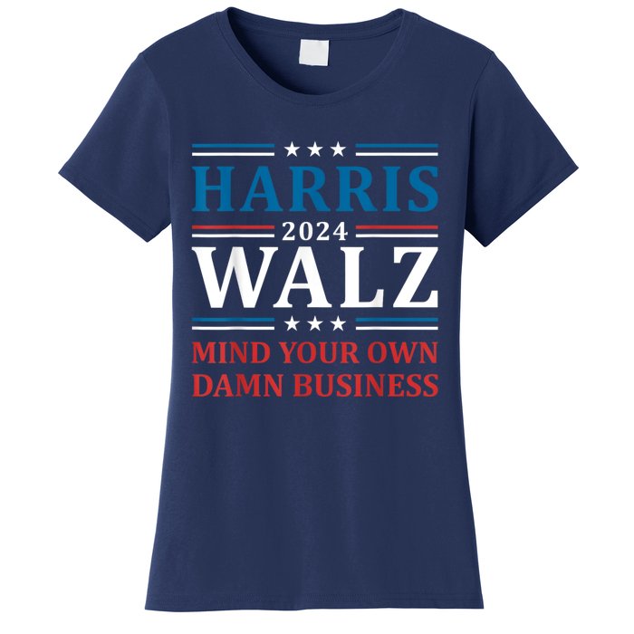 Harris Walz 2024 Mind Your Own Damn Business Women's T-Shirt