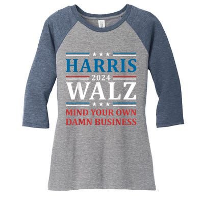 Harris Walz 2024 Mind Your Own Damn Business Women's Tri-Blend 3/4-Sleeve Raglan Shirt