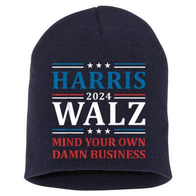 Harris Walz 2024 Mind Your Own Damn Business Short Acrylic Beanie