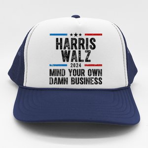 Harris Walz 2024 Mind Your Own Damn Business Trucker Hat