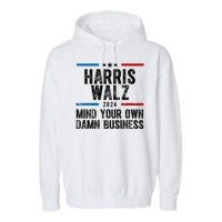 Harris Walz 2024 Mind Your Own Damn Business Garment-Dyed Fleece Hoodie