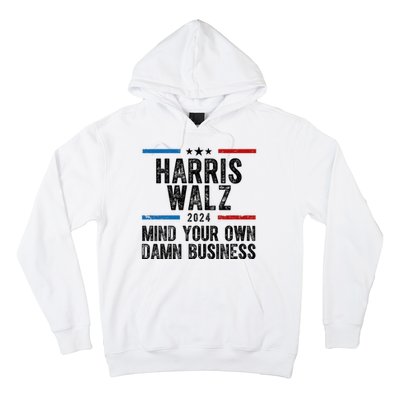 Harris Walz 2024 Mind Your Own Damn Business Hoodie