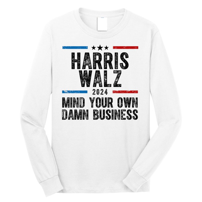 Harris Walz 2024 Mind Your Own Damn Business Long Sleeve Shirt