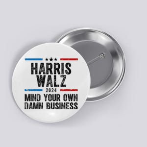 Harris Walz 2024 Mind Your Own Damn Business Button