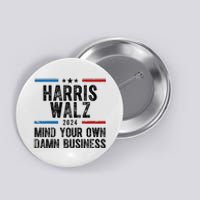 Harris Walz 2024 Mind Your Own Damn Business Button