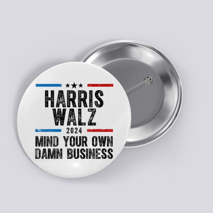 Harris Walz 2024 Mind Your Own Damn Business Button