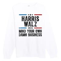 Harris Walz 2024 Mind Your Own Damn Business Premium Crewneck Sweatshirt