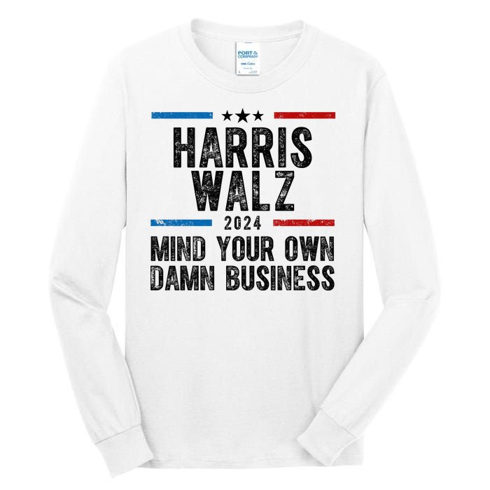 Harris Walz 2024 Mind Your Own Damn Business Tall Long Sleeve T-Shirt