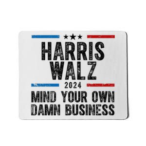 Harris Walz 2024 Mind Your Own Damn Business Mousepad