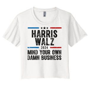 Harris Walz 2024 Mind Your Own Damn Business Women's Crop Top Tee