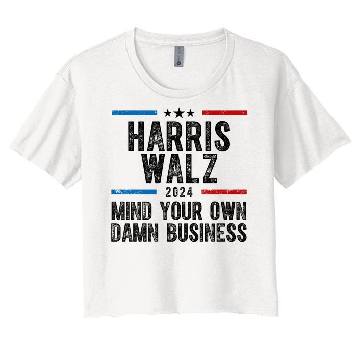 Harris Walz 2024 Mind Your Own Damn Business Women's Crop Top Tee