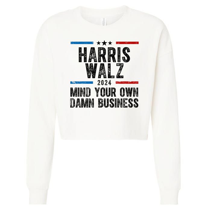 Harris Walz 2024 Mind Your Own Damn Business Cropped Pullover Crew