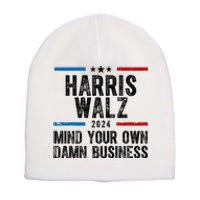 Harris Walz 2024 Mind Your Own Damn Business Short Acrylic Beanie