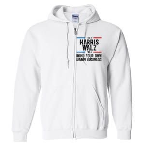 Harris Walz 2024 Mind Your Own Damn Business Full Zip Hoodie